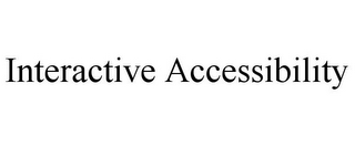 INTERACTIVE ACCESSIBILITY