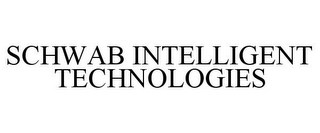 SCHWAB INTELLIGENT TECHNOLOGIES