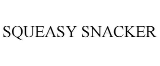 SQUEASY SNACKER