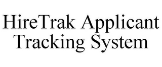 HIRETRAK APPLICANT TRACKING SYSTEM