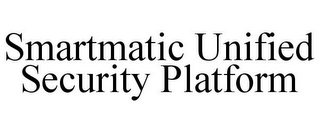 SMARTMATIC UNIFIED SECURITY PLATFORM