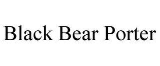 BLACK BEAR PORTER