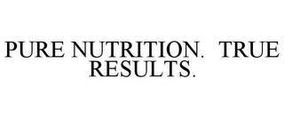 PURE NUTRITION. TRUE RESULTS.