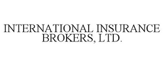 INTERNATIONAL INSURANCE BROKERS, LTD.