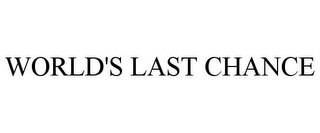 WORLD'S LAST CHANCE