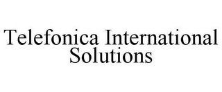 TELEFONICA INTERNATIONAL SOLUTIONS