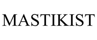 MASTIKIST