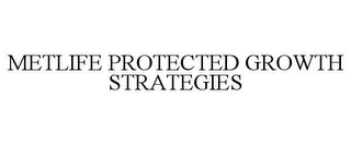 METLIFE PROTECTED GROWTH STRATEGIES