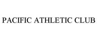 PACIFIC ATHLETIC CLUB