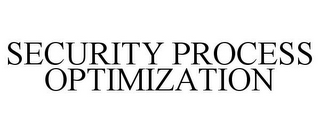 SECURITY PROCESS OPTIMIZATION