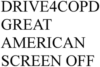 DRIVE4COPD GREAT AMERICAN SCREEN OFF