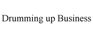 DRUMMING UP BUSINESS