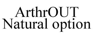 ARTHROUT NATURAL OPTION