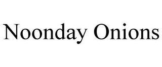 NOONDAY ONIONS
