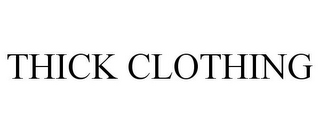 THICK CLOTHING