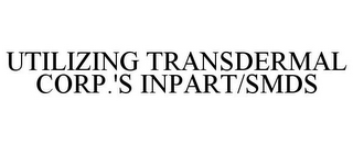 UTILIZING TRANSDERMAL CORP.'S INPART/SMDS