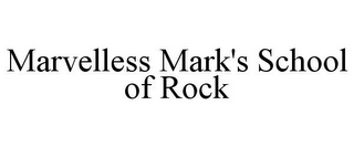 MARVELLESS MARK'S SCHOOL OF ROCK