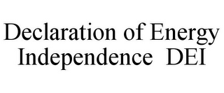 DECLARATION OF ENERGY INDEPENDENCE DEI