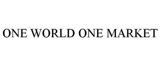 ONE WORLD ONE MARKET