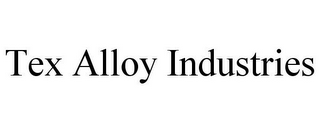 TEX ALLOY INDUSTRIES