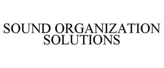 SOUND ORGANIZATION SOLUTIONS