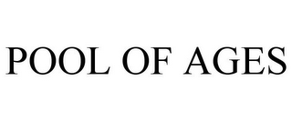 POOL OF AGES