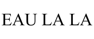 EAU LA LA