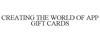 CREATING THE WORLD OF APP GIFT CARDS