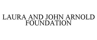 LAURA AND JOHN ARNOLD FOUNDATION