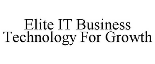 ELITE IT BUSINESS TECHNOLOGY FOR GROWTH