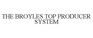 THE BROYLES TOP PRODUCER SYSTEM