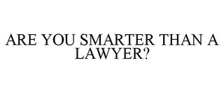 ARE YOU SMARTER THAN A LAWYER?