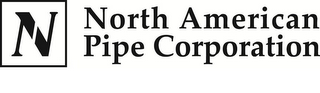 N NORTH AMERICAN PIPE CORPORATION