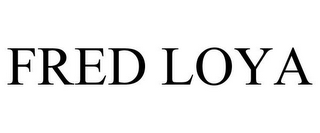 FRED LOYA