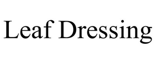 LEAF DRESSING