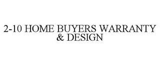 2-10 HOME BUYERS WARRANTY & DESIGN