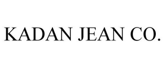 KADAN JEAN CO.