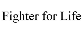 FIGHTER FOR LIFE