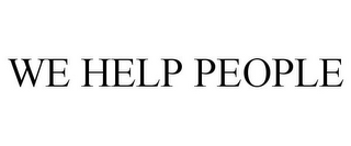 WE HELP PEOPLE