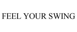 FEEL YOUR SWING