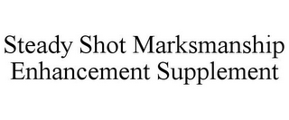 STEADY SHOT MARKSMANSHIP ENHANCEMENT SUPPLEMENT