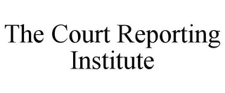 THE COURT REPORTING INSTITUTE