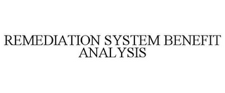 REMEDIATION SYSTEM BENEFIT ANALYSIS