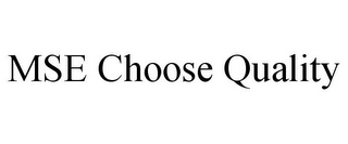 MSE CHOOSE QUALITY