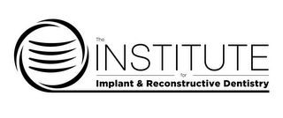 THE INSTITUTE FOR IMPLANT & RECONSTRUCTIVE DENTISTRY