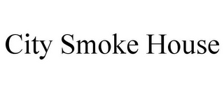 CITY SMOKE HOUSE