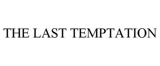THE LAST TEMPTATION