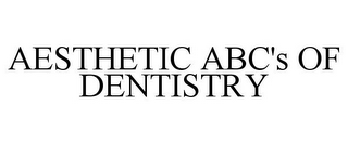 AESTHETIC ABC'S OF DENTISTRY