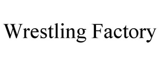 WRESTLING FACTORY