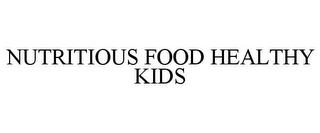 NUTRITIOUS FOOD HEALTHY KIDS